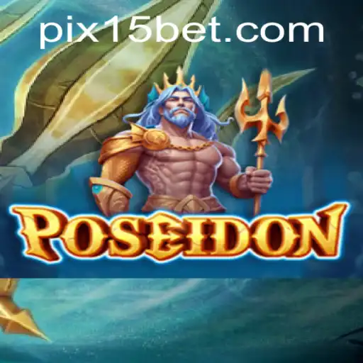 Poseidon: O Jogo de Estratégia e Aventura com a Dinâmica do 15 Bet
